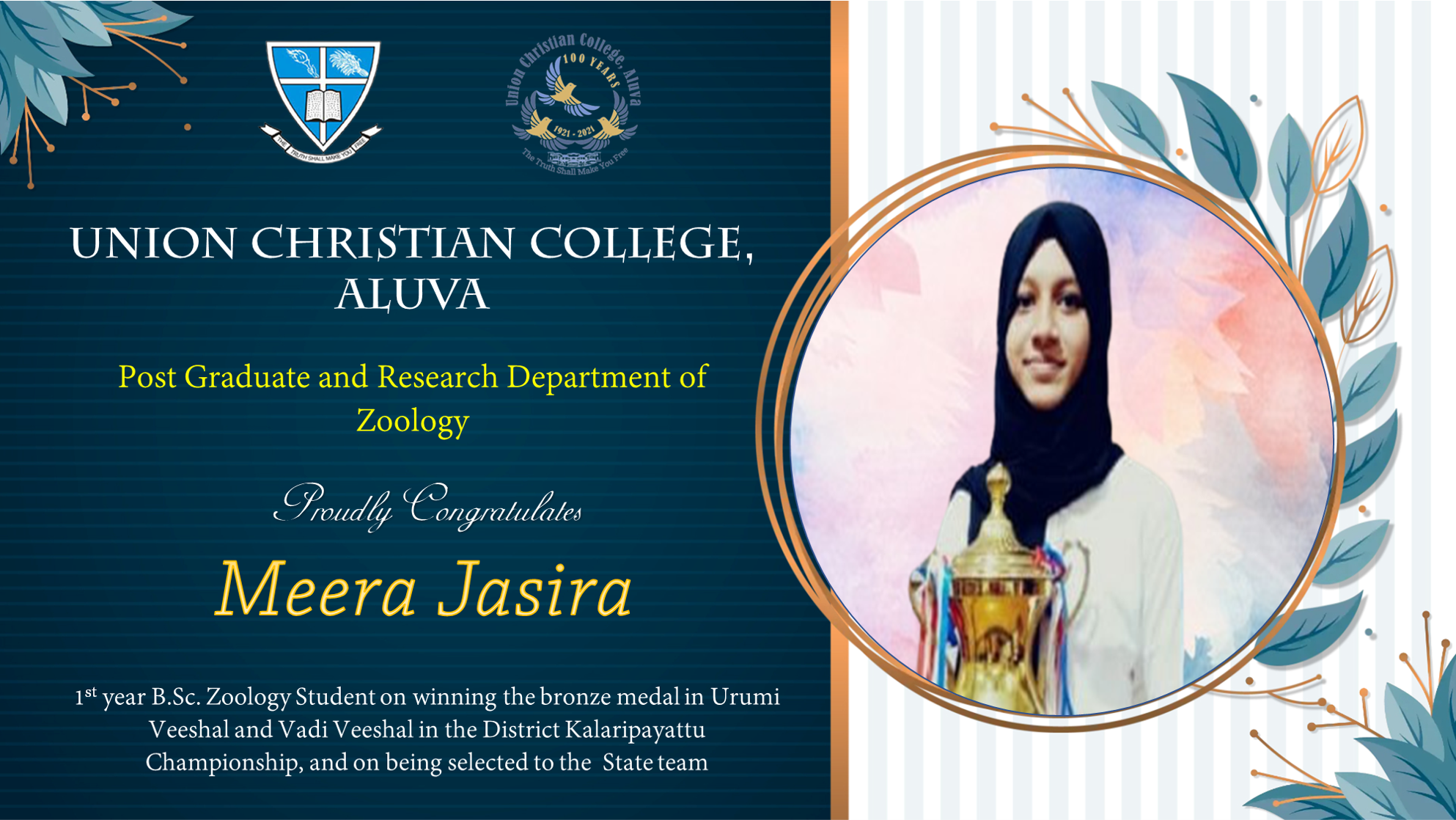 Meera Jasira (B.Sc. Zoology 2021-24 Batch) won the bronze medal in Urumi Veeshal and Vadi Veeshal in the District Kalaripayattu Championship and got selected for the State team.